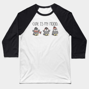 Cute is my Mood Penguin Quote Baseball T-Shirt